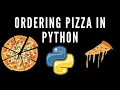 Ordering pizza in python full tutorial