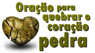 ((🔴))  ORAÇÃO FORTE E PODEROSA PARA DEUS TIRAR O CORAÇÃO DE PEDRA!