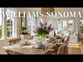 Williams Sonoma Spring Kitchen with Elegant Table Styling and Seasonal Charm