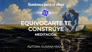 Meditación | EQUIVOCARTE TE CONSTRUYE
