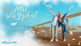 Download HÔN SÂU 3 PHÚT - VŨ THỊNH x FANNY | SÁNG TÁC VICKY NHUNG | 123 NHỊP TIM NHANH BẮT ĐẦU (OFFICIAL MV) MP3