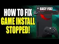 How to Fix Xbox Series installation stopped for Digital or Disc Installs Easy Method