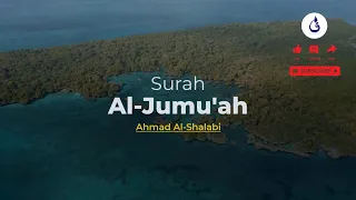 Download Surah Al-Jumu'ah - Ahmad Al-Shalabi | Murottal Al-Qur'an Merdu MP3