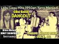 Download Lagu Lagu2 Melayu Hits 1950an Yang Abadi Sampai Sekarang Menjadi DANGDUT