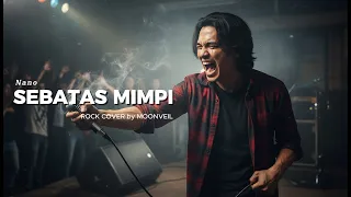 sebatas mimpi nano rock cover by moonveil