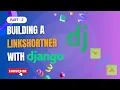 Django Project Tutorial Building a Linkshortner with Django - Part 2 Tutorial Python