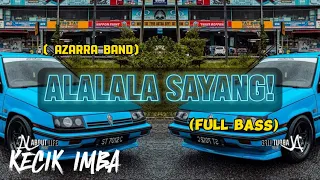 Download KECIK IMBA - ALALALA SAYANG ( FULL BASS ) MP3