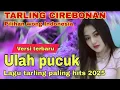 Download Lagu ULAH PUCUK || LAGU TARLING CIREBONAN PALING HITS 2025 VERSI TERBARU PILIHAN WONG INDONESIA