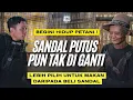 SANDAL PUTUS TAK DIGANTI, PETANI INI PILIH MAKAN AGAR TETAP HIDUP