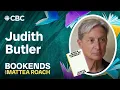 Judith Butler talks to Mattea Roach about why they say people fear gender CBC