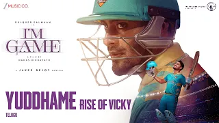 Yuddhame - Rise of Vicky | I'm Game(Telugu) | Dulquer Salmaan & Antony V| Jakes Bejoy |Arivu, Deepak