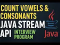 Java Stream API Program Count Vowels Consonants in a String Interview Question