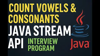 Java Stream API Program Count Vowels Consonants in a String Interview Question