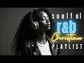 Lagu Soulful Christian R\u0026B Blues \u0026 Neo-Soul Gospel Playlist –Praise and Worship Music for Peace \u0026 Prayer