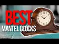 Top 5 Best Mantel Clocks Holiday BIG SALE 2023