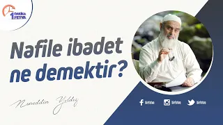 Nafile ibadet ne demektir?