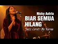 Lagu 🎵 Biar Semua Hilang — Nicky Astria | 🎷 Jazz Cover By Kav69 