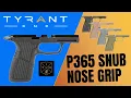 Tyrant CNC P365 Snub-Nose Grip Module Review - X-Macro Grip Compact Design Holster Compatible