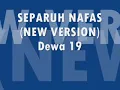 DEWA 19 - Separuh Nafas (NEW VERSION)
