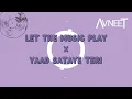 Download Lagu LET THE MUSIC PLAY x YAAD SATAYE TERI | AVNEET MUSIC
