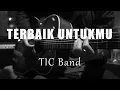 Download Lagu Terbaik Untukmu - TIC Band (Acoustic Karaoke)