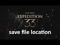 Clair Obscur Expedition 33 save file location