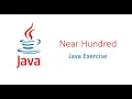 Near Hundred Java Exercise CodingBat com