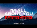Download Lagu I’m all about you (Lyrics) - Aaron Carter
