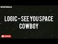 Logic - See You Space Cowboy (Lyrics) new song