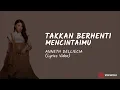Lagu Anneth - Takkan Berhenti Mencintaimu (Video Lirik)