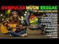 Lagu TOP COVER VERSION 2025 | Lagu Reggae \u0026 Ska Terbaru Paling Enak Didengar - Chill Vibes Musik Reggae