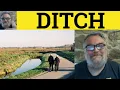 Ditch Meaning Ditch Examples C2 English Vocabulary IELTS CAE CPE British English Pronunciation