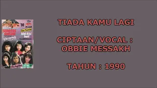 Download OBBIE MESSAKH - TIADA KAMU LAGI (Cipt. Obbie Messakh) (1990) MP3
