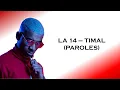 La 14 - Timal (Paroles)