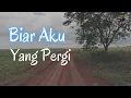 Download Lagu Lagu Sedih - Biar Aku Yang Pergi - Lagu Galau Menyentuh Hati Tentang Perpisahan