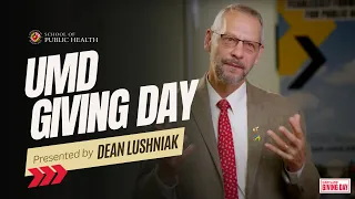 UMD Giving Day - a Message from SPH Dean Lushniak