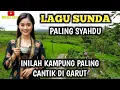 SUASANA KAMPUNG PALING CANTIK DI GARUT DI TEMANI LAGU SUNDA PALING SYAHDU WAH MANTAP BARAYA