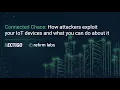 Connected Chaos How attackers exploit your IoT devices and what you can do about it