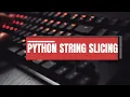 23 PYTHON - STRING SLICING AND INDEXING PART-1