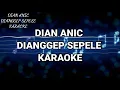 Download Lagu Dianggep sepele karaoke Dian anic dianggep sepele karaoke
