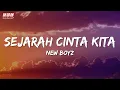 Download Lagu New Boyz - Sejarah Cinta Kita (Official Lyrics Video)