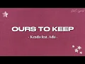 Ours To Keep - Kendis feat. Adis (Lyrics)