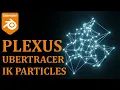 PLEXUS UBERTRACER IK PARTICLES EFFECT ANIMATION NODES BLENDER 2 91