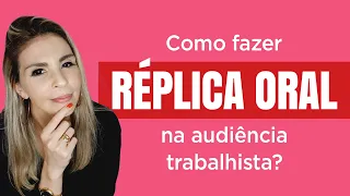 Como fazer réplica oral na audiência trabalhista?  |  Dra. Giselle Pereira