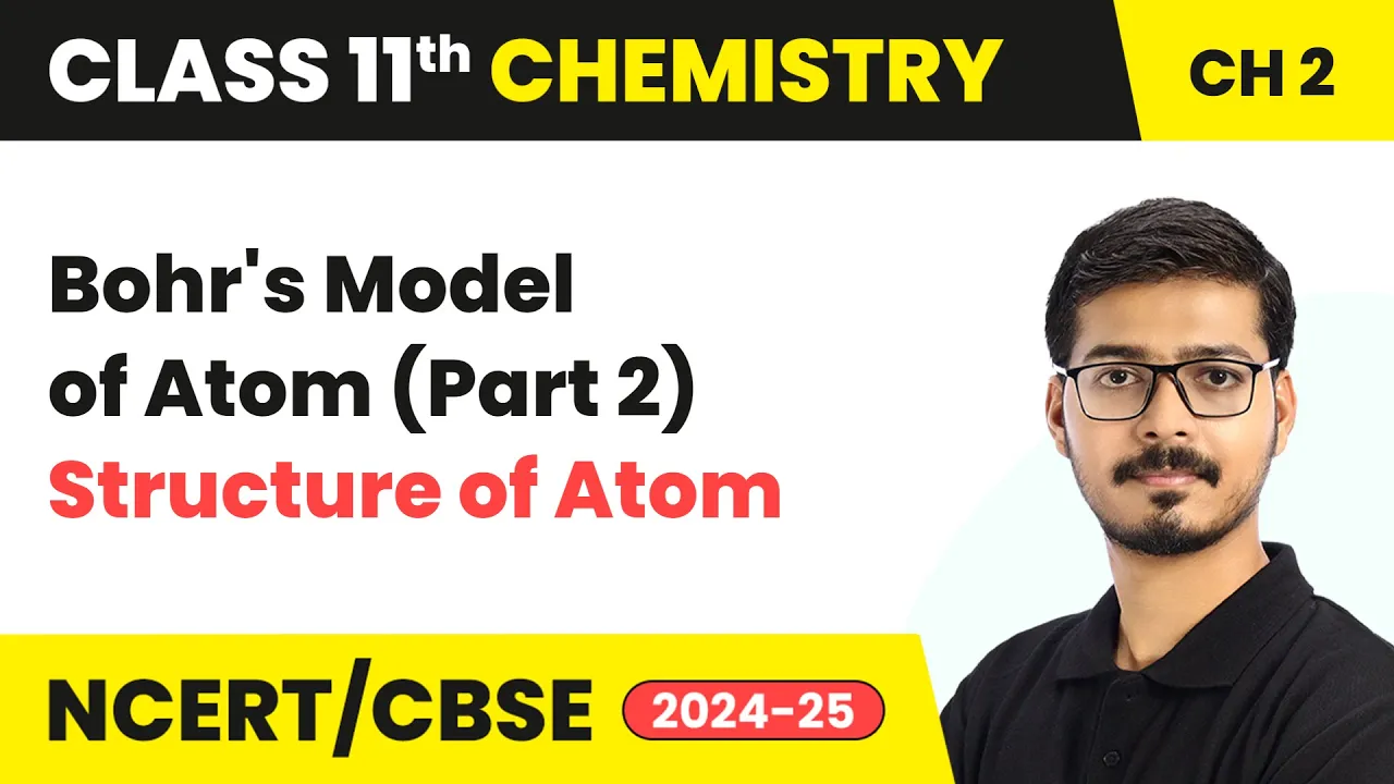 Bohr's Model of Atom (Part 2) - Structure Of Atom | Class 11 Chemistry Chapter 2 | CBSE 2025-26