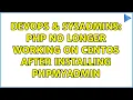 DevOps SysAdmins PHP no longer working on Centos after installing phpMyAdmin 2 Solutions