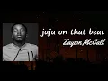 Zay Hilfigerrr & Zayion McCall – Juju On That Beat Lyrics