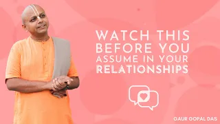 Watch This Before You Assume In Your Relationships Gaur Gopal Das Shorts 