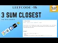 Leetcode 16 3Sum Closest 2 Pointers Java Solution with detailed Explanation