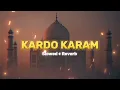 Download Lagu Kardo Karam Maula Slowed Reverb \u0026 lyrics | Nabeel Shaukat Ali | Sanam Marvi | Beautiful Kalaam